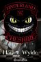 [Underland MC 02] • Cheshire